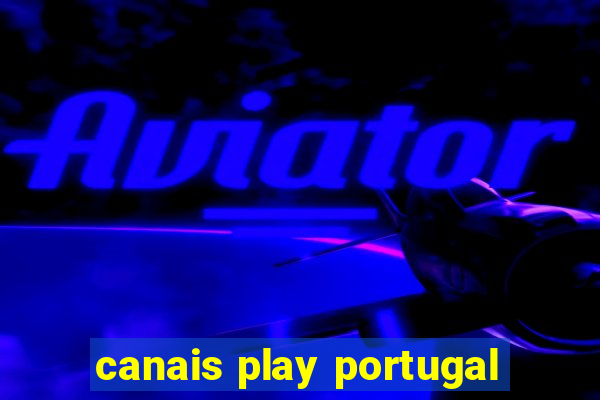 canais play portugal